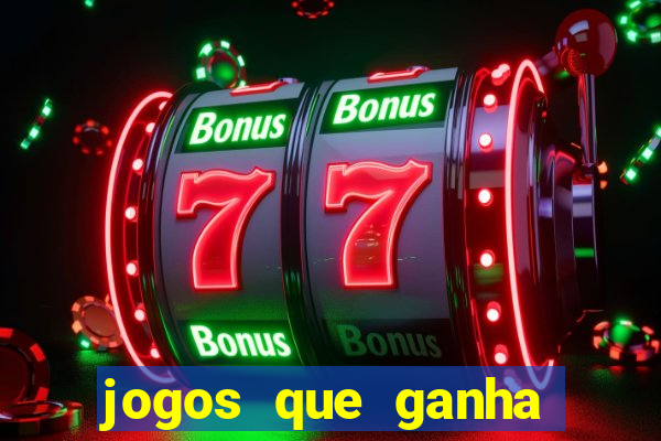 jogos que ganha dinheiro sem pagar nada